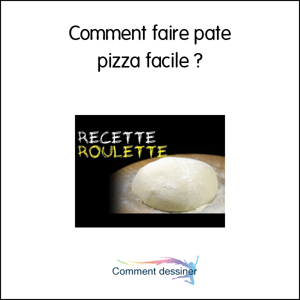 Comment faire pate pizza facile